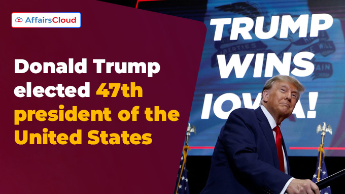 Donald Trump elected 47th president of the United States