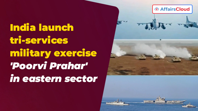India launch tri-services military exercise 'Poorvi Prahar' in eastern sector