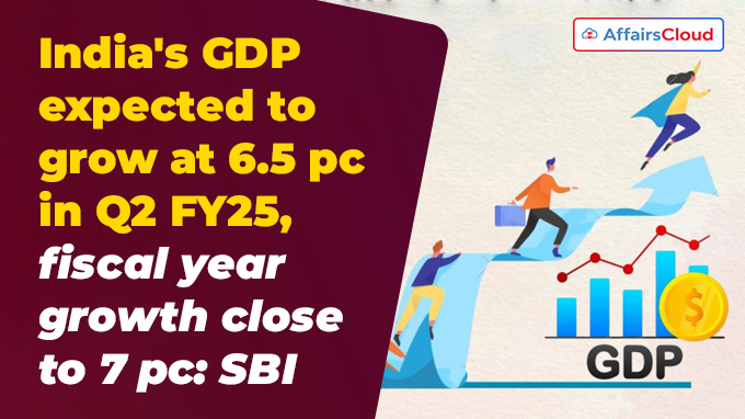 India's GDP expected to grow at 6.5 pc in Q2 FY25, fiscal year growth close to 7 pc
