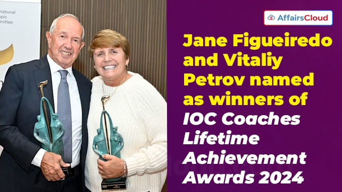Jane Figueiredo and Vitaliy Petrov named as winners of IOC Coaches Lifetime Achievement Awards 2024