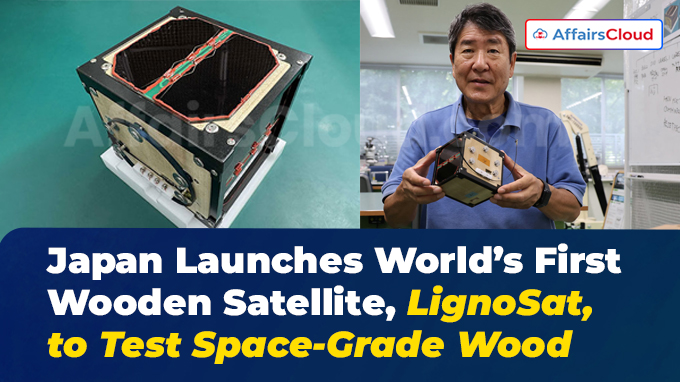 Japan Launches World’s First Wooden Satellite, LignoSat, to Test Space-Grade Wood
