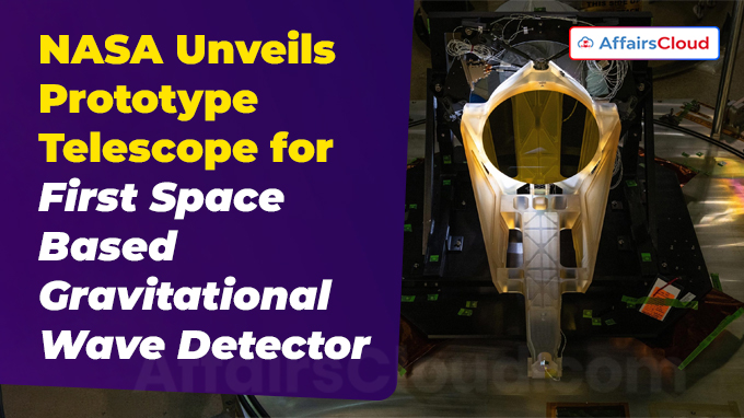 NASA Unveils Prototype Telescope for First Space-Based Gravitational Wave Detector