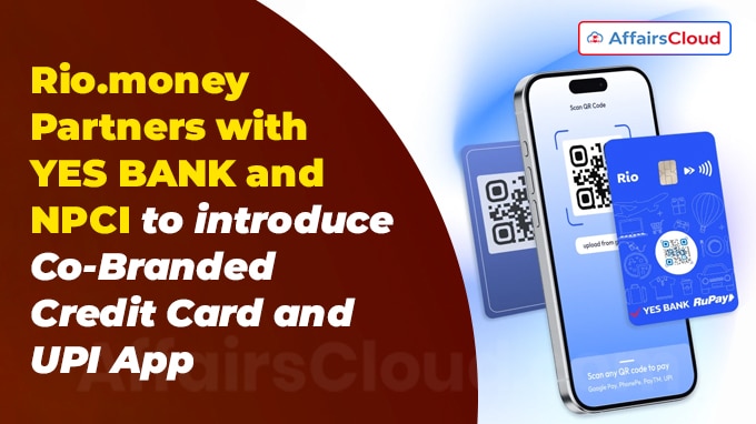 Rio.money Partners with YES BANK and NPCI to introduce Co-Branded Credit Card and UPI App