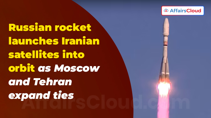 Russian rocket launches Iranian satellites into orbit as Moscow and Tehran expand ties