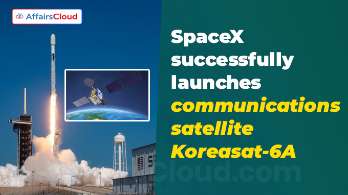 SpaceX successfully launches communications satellite Koreasat-6A