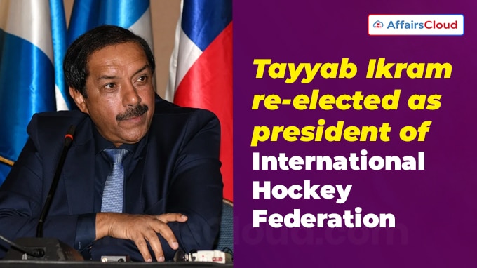 Tayyab Ikram re-elected as president of International Hockey Federation