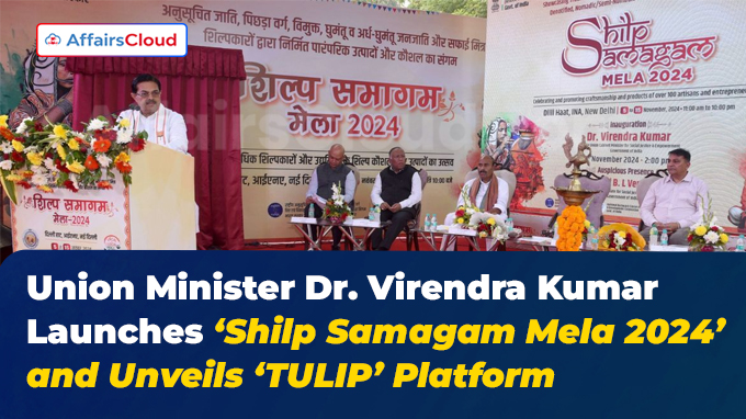 Union Minister Dr. Virendra Kumar Launches ‘Shilp Samagam Mela 2024’ and Unveils ‘TULIP’ Platform