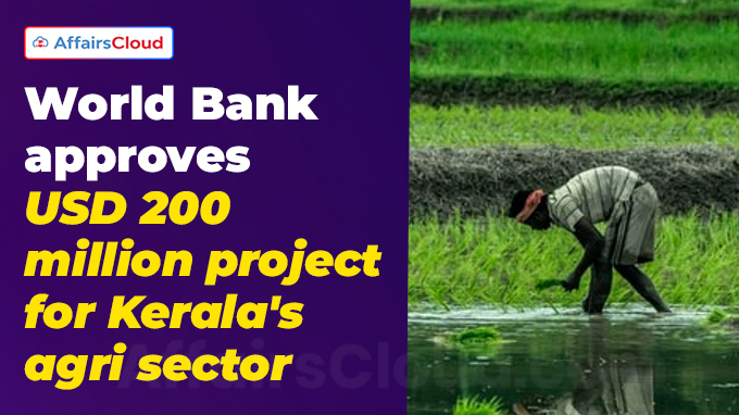 World Bank approves USD 200 million project for Kerala's agri sector
