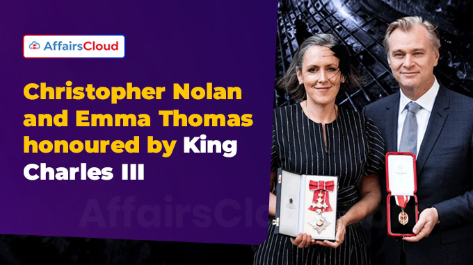 Christopher Nolan and Emma Thomas honoured by King Charles III