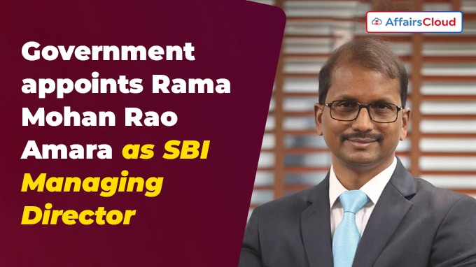 Government appoints Rama Mohan Rao Amara as SBI Managing Director