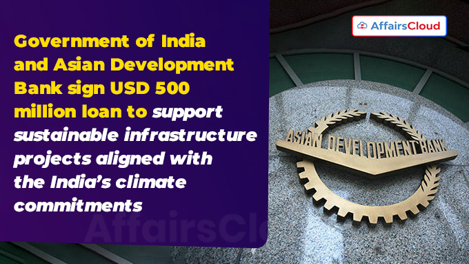 Government of India and Asian Development Bank sign USD 500 million loan