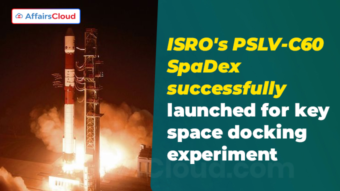 ISRO's PSLV-C60 SpaDex successfully launched for key space docking experiment