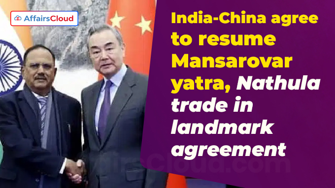 India-China agree to resume Mansarovar yatra, Nathula trade in landmark agreement