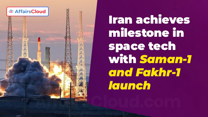 Iran achieves milestone in space tech with Saman-1 and Fakhr-1 launch