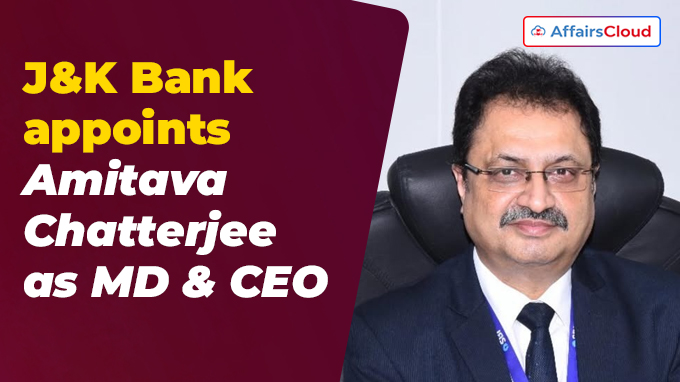 J&K Bank appoints Amitava Chatterjee as MD & CEO