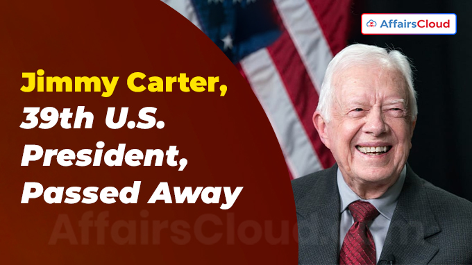 Jimmy Carter, 39th U.S. President, dies at 100