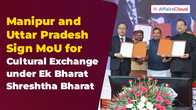 Manipur and Uttar Pradesh Sign MoU for Cultural Exchange under Ek Bharat Shreshtha Bharat