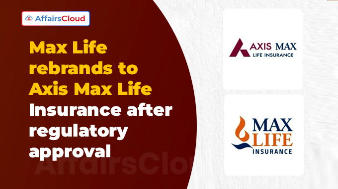 Max Life rebrands to Axis Max Life Insurance after regulatory approval