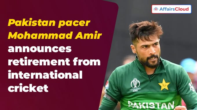 Pakistan pacer Mohammad Amir announces retirement from international cricket