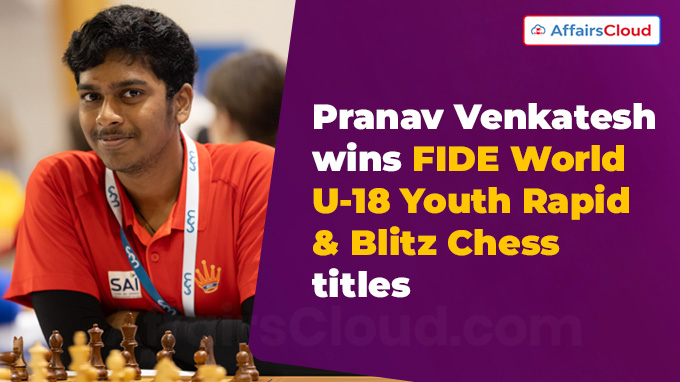 Pranav Venkatesh wins FIDE World U-18 Youth Rapid & Blitz Chess titles