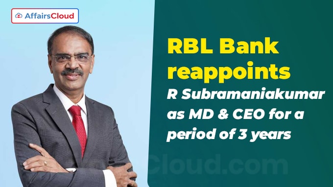 RBL Bank reappoints R Subramaniakumar as MD & CEO for a period of 3 years