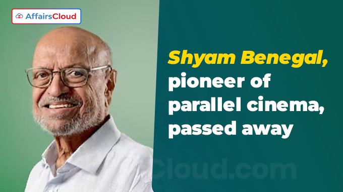 Shyam Benegal, pioneer of parallel cinema, passes away