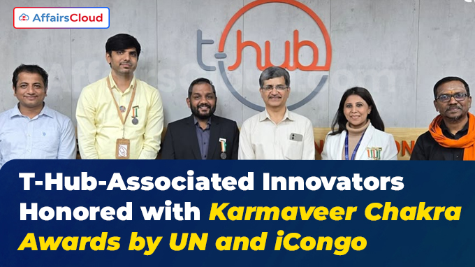 T-Hub-Associated Innovators Honored with Karmaveer Chakra Awards by UN and iCongo