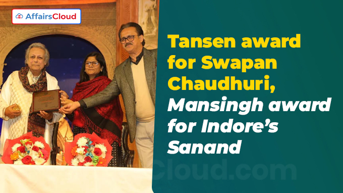 Tansen award for Swapan Chaudhuri, Mansingh award for Indore’s Sanand