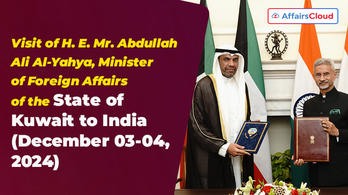 Visit of H. E. Mr. Abdullah Ali Al-Yahya, Minister of Foreign Affairs of the State of Kuwait to India (December 03-04,2024)