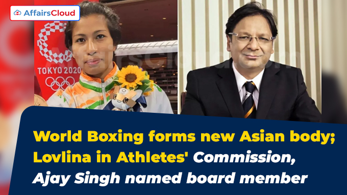 World Boxing forms new Asian body_ Lovlina in Athletes' Commission, Ajay Singh named board member