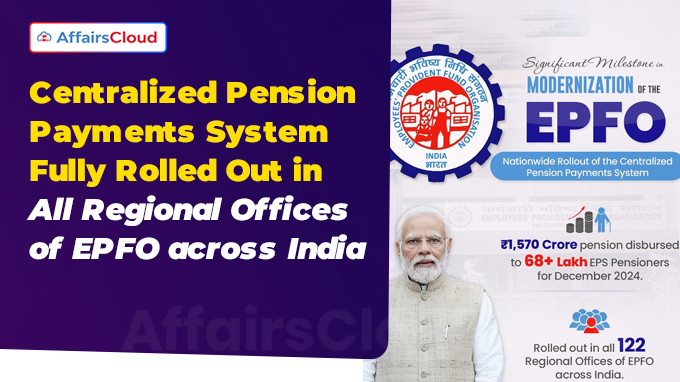 Centralized Pension Payments System Fully Rolled Out in All Regional Offices of EPFO across India