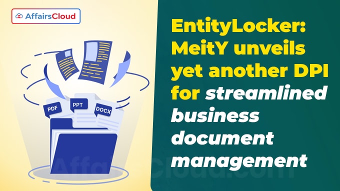 EntityLocker MeitY unveils yet another DPI for streamlined business document ma ..