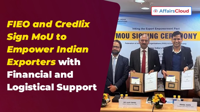 FIEO and Credlix Sign MoU to Empower Indian Exporters with Financial and Logistical Support