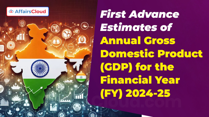 First Advance Estimates of Annual Gross Domestic Product (GDP) for the Financial Year (FY) 2024-25