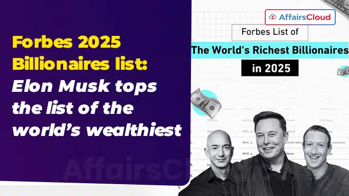 Forbes 2025 Billionaires list Elon Musk tops the list of the world’s wealthiest