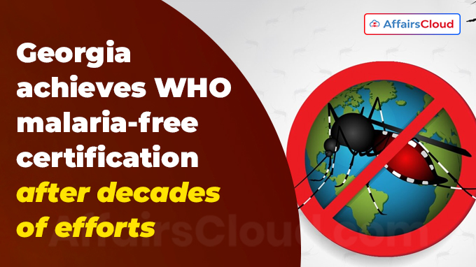 Georgia achieves WHO malaria-free certification after decades of efforts