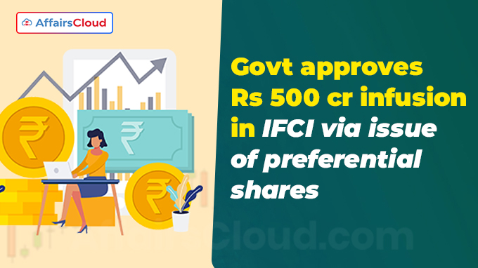 Govt approves Rs 500 cr infusion in IFCI via issue of preferential shares