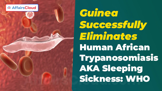 Guinea Successfully Eliminates Human African Trypanosomiasis AKA Sleeping Sickness