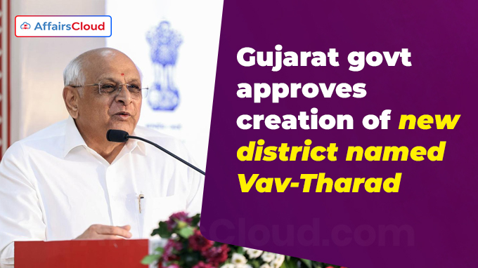 Gujarat govt approves creation of new district named Vav-Tharad