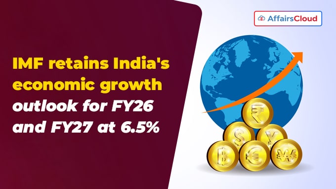 IMF retains India's economic growth outlook for FY26 and FY27 at 6.5%