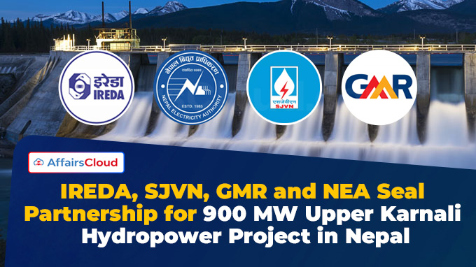 IREDA, SJVN, GMR and NEA Seal Partnership for 900 MW Upper Karnali Hydropower Project in Nepal