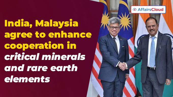 India, Malaysia agree to enhance cooperation in critical minerals and rare earth elements