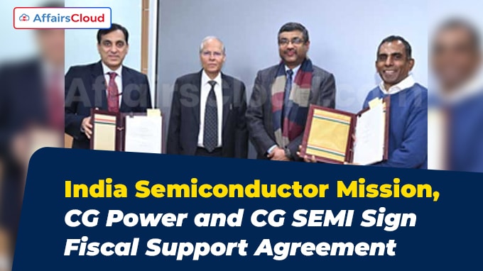 India Semiconductor Mission, CG Power and CG SEMI Sign Fiscal Support Agreement