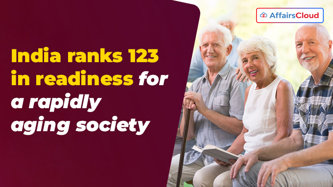 India ranks 123 in readiness for a rapidly aging society