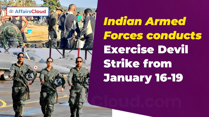 Indian Armed Forces conducts Exercise Devil Strike from January 16-19