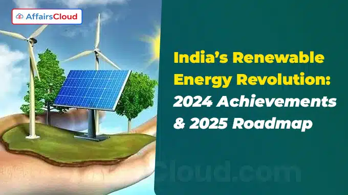 India’s Renewable Energy Revolution 2024 Achievements & 2025 Roadmap