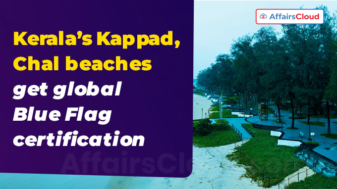 Kerala’s Kappad, Chal beaches get global Blue Flag certification