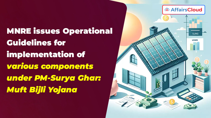 MNRE issues Operational Guidelines for implementation of various components under PM-Surya Ghar Muft Bijli Yojana