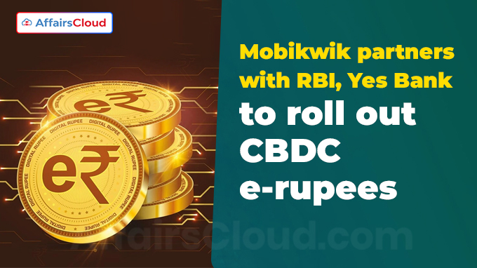 Mobikwik partners with RBI, Yes Bank to roll out CBDC e-rupees