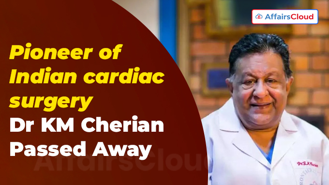 Pioneer of Indian cardiac surgery Dr KM Cherian dies at 82